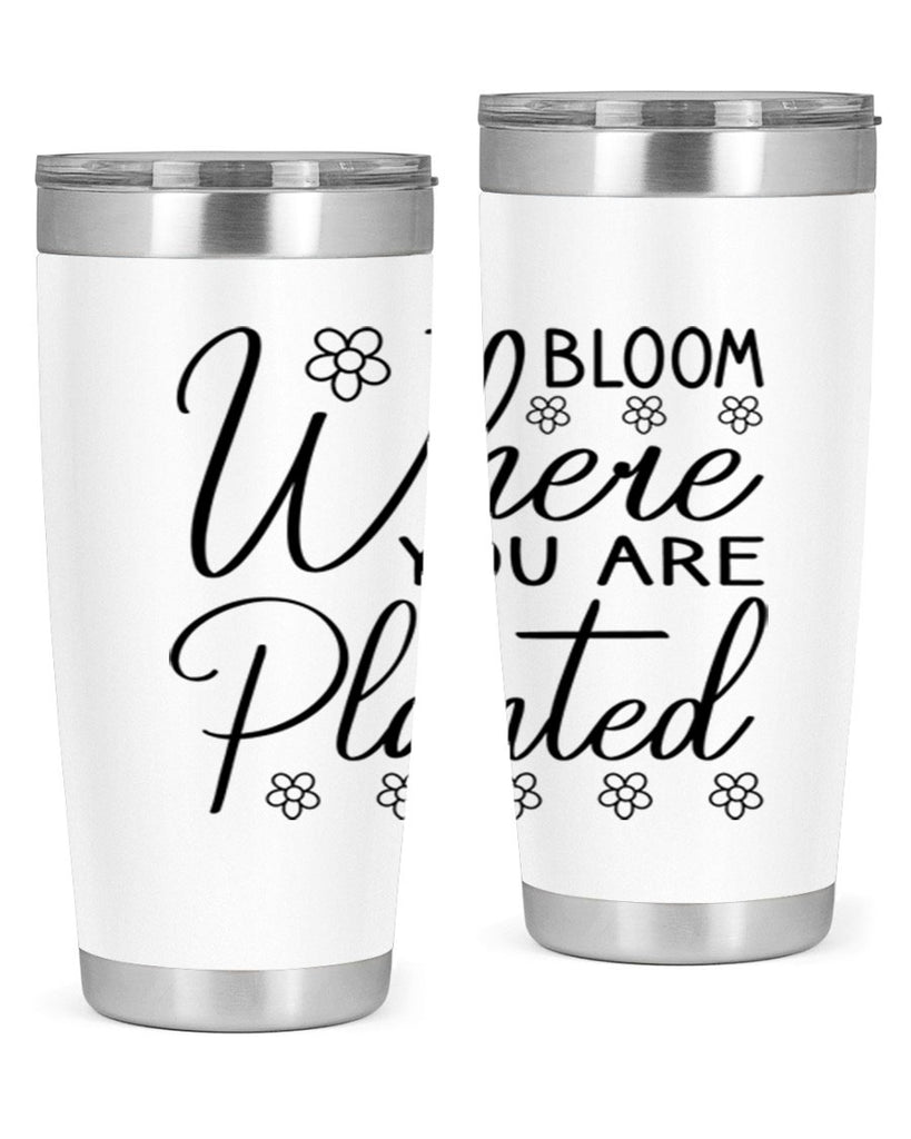 Bloom where you are planted 86#- spring- Tumbler