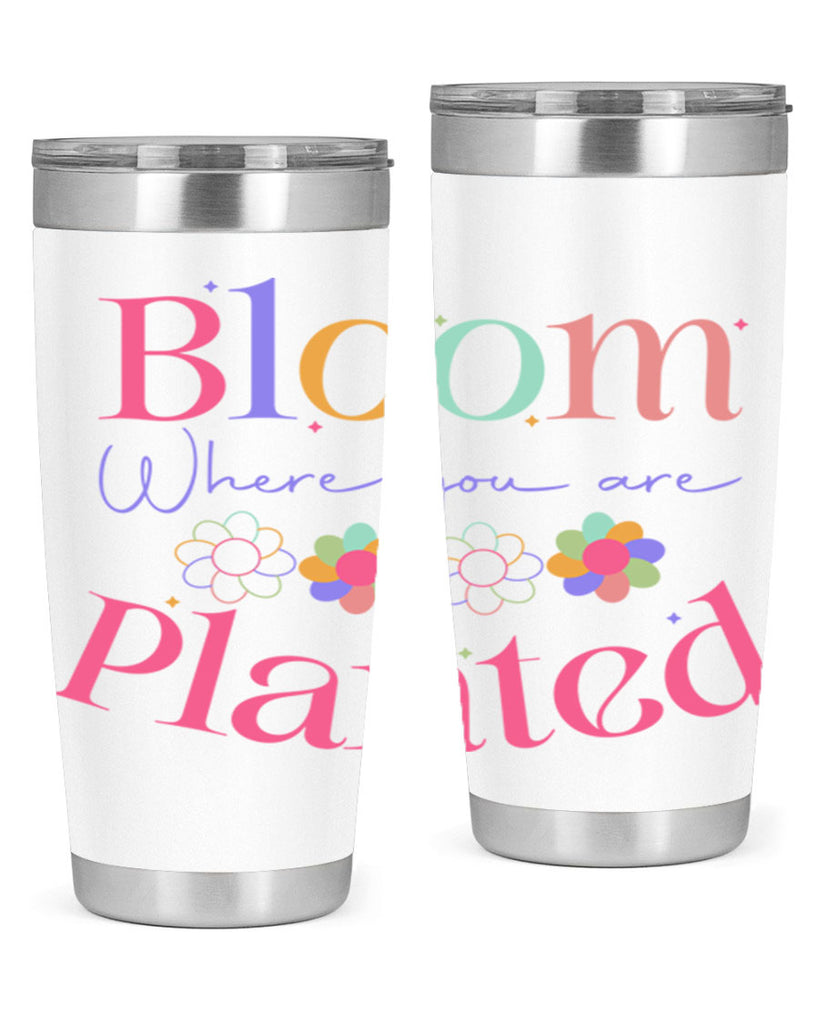 Bloom where you are planted77#- spring- Tumbler