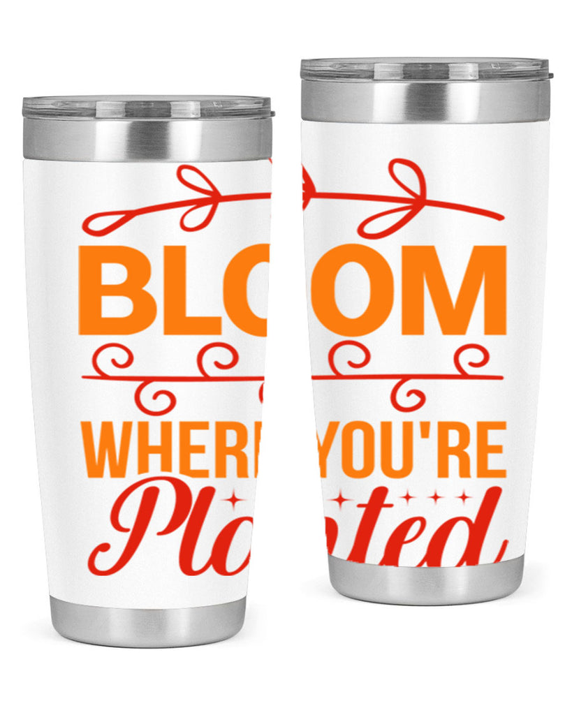 Bloom where you're planted 78#- spring- Tumbler
