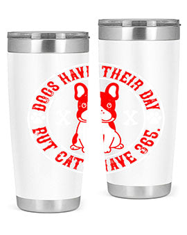Dogs have their day but cats have Style 212#- dog- Tumbler