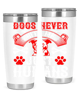 Dogs never bite me Just humans Style 209#- dog- Tumbler