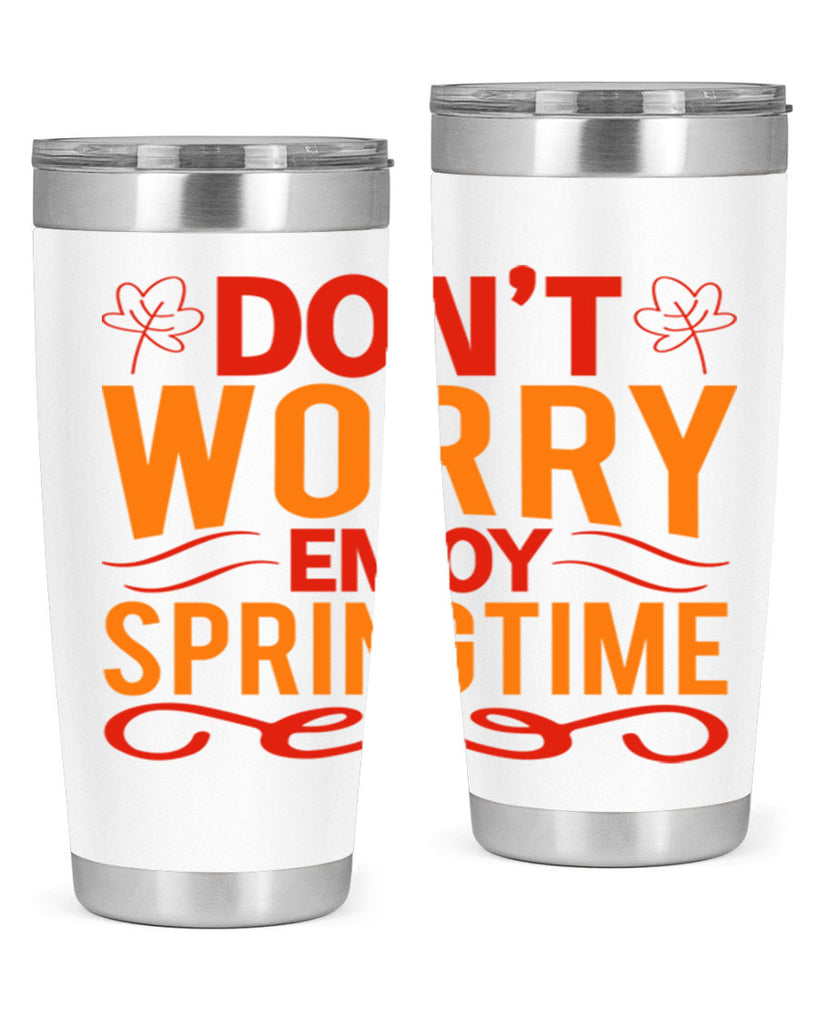 Don’t worry enjoy springtime 125#- spring- Tumbler