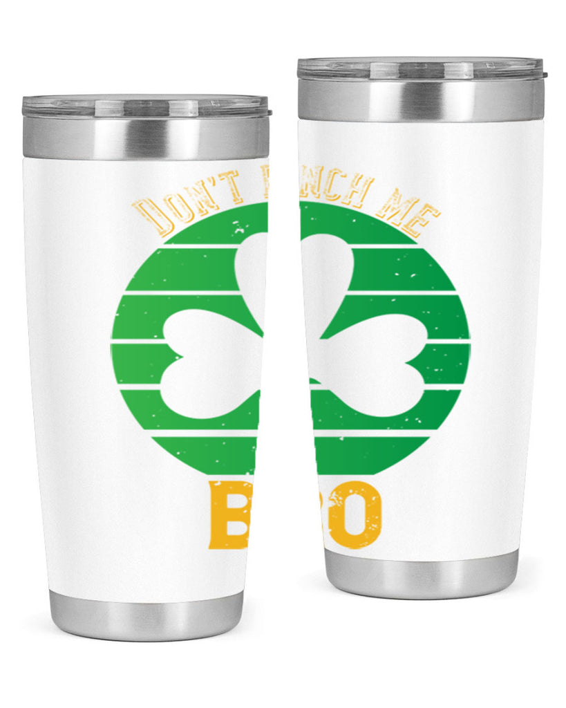 Dont pinch me bro Style 139#- St Patricks Day- Tumbler