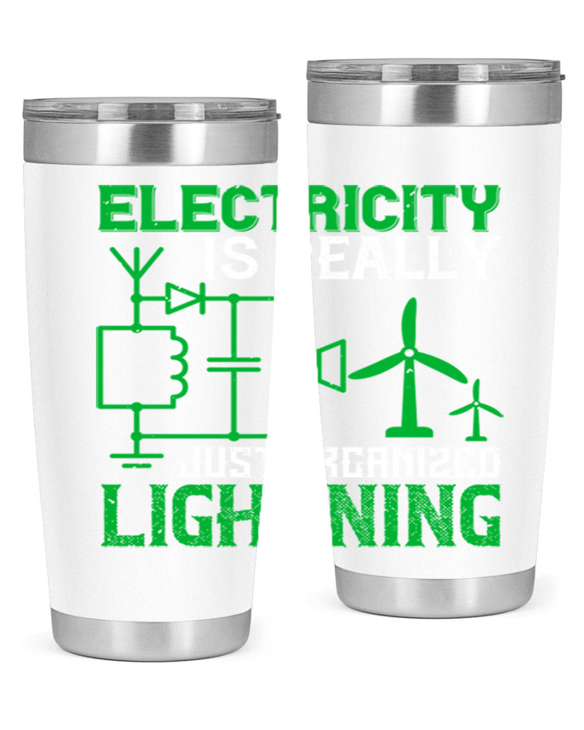 Electricity is really just organized lightning Style 45#- electrician- tumbler