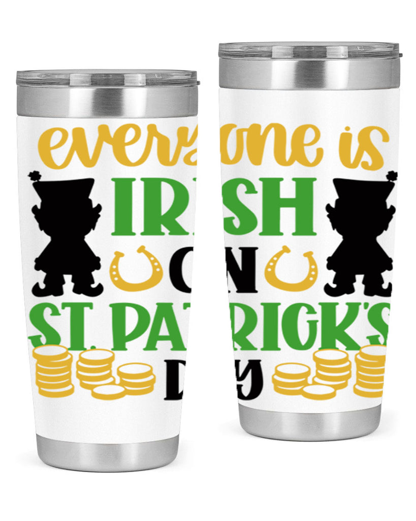 Everyone Is Irish On St Patricks Day Style 100#- St Patricks Day- Tumbler