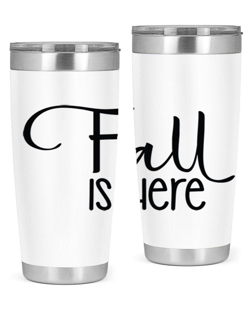 Fall Is Here 109#- fall- Tumbler