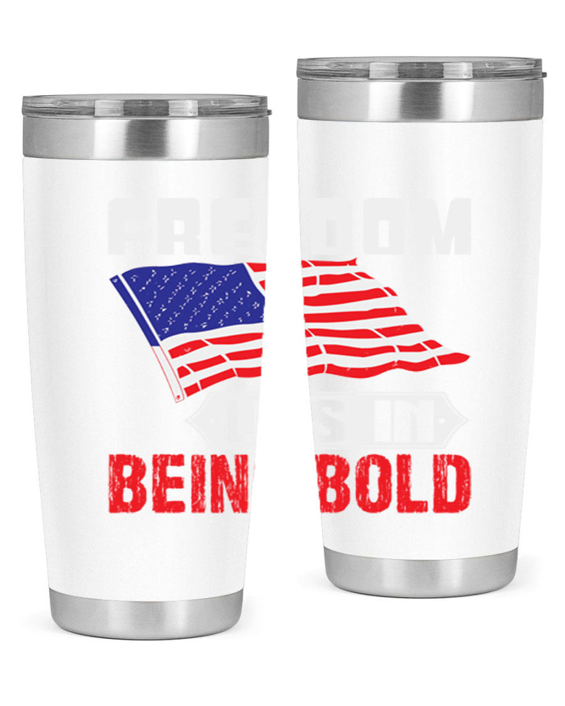 Freedom lies in being bold Style 10#- Fourt Of July- Tumbler