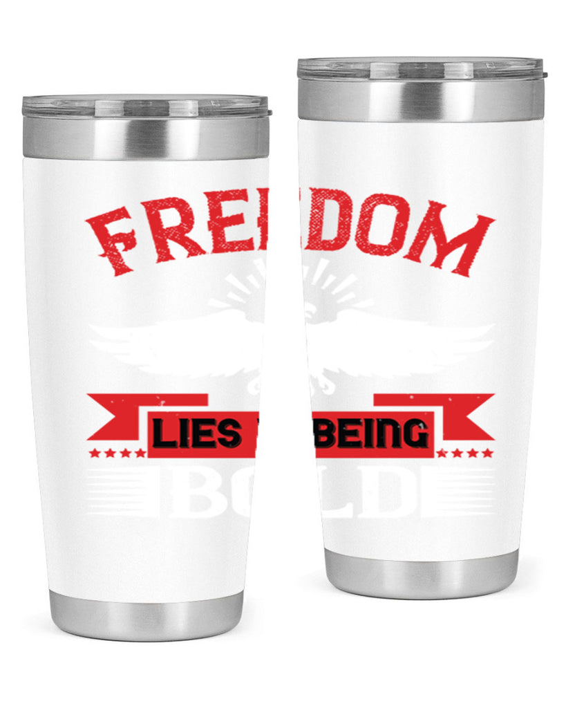 Freedom lies in being bold Style 91#- Fourt Of July- Tumbler