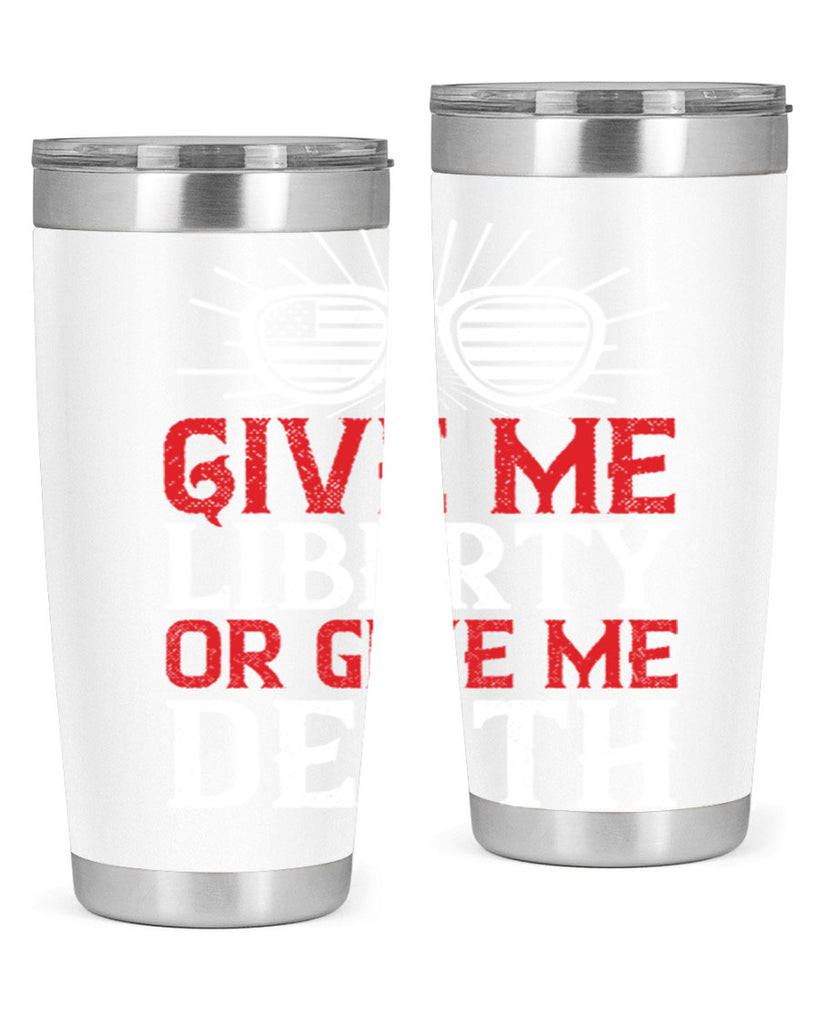 Give me liberty or give me death Style 93#- Fourt Of July- Tumbler