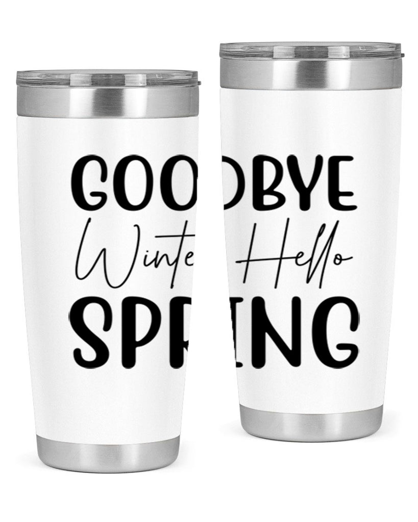 Goodbye Winter Hello Spring 148#- spring- Tumbler