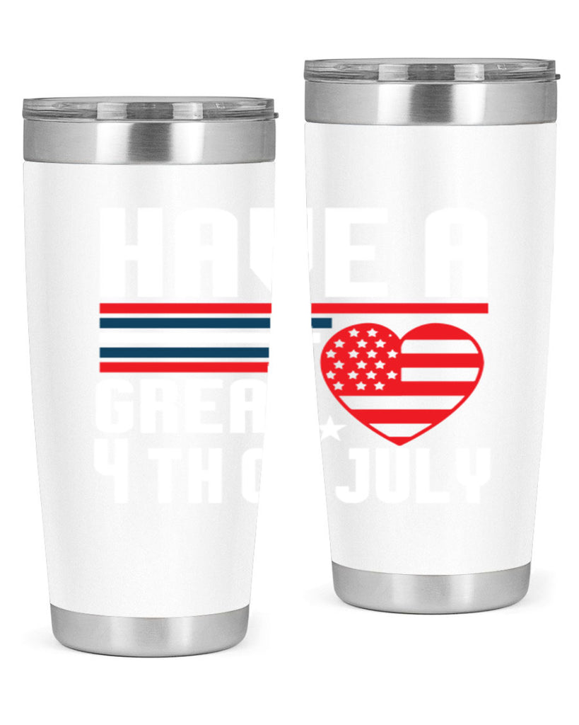 Have a great th of july Style 108#- Fourt Of July- Tumbler