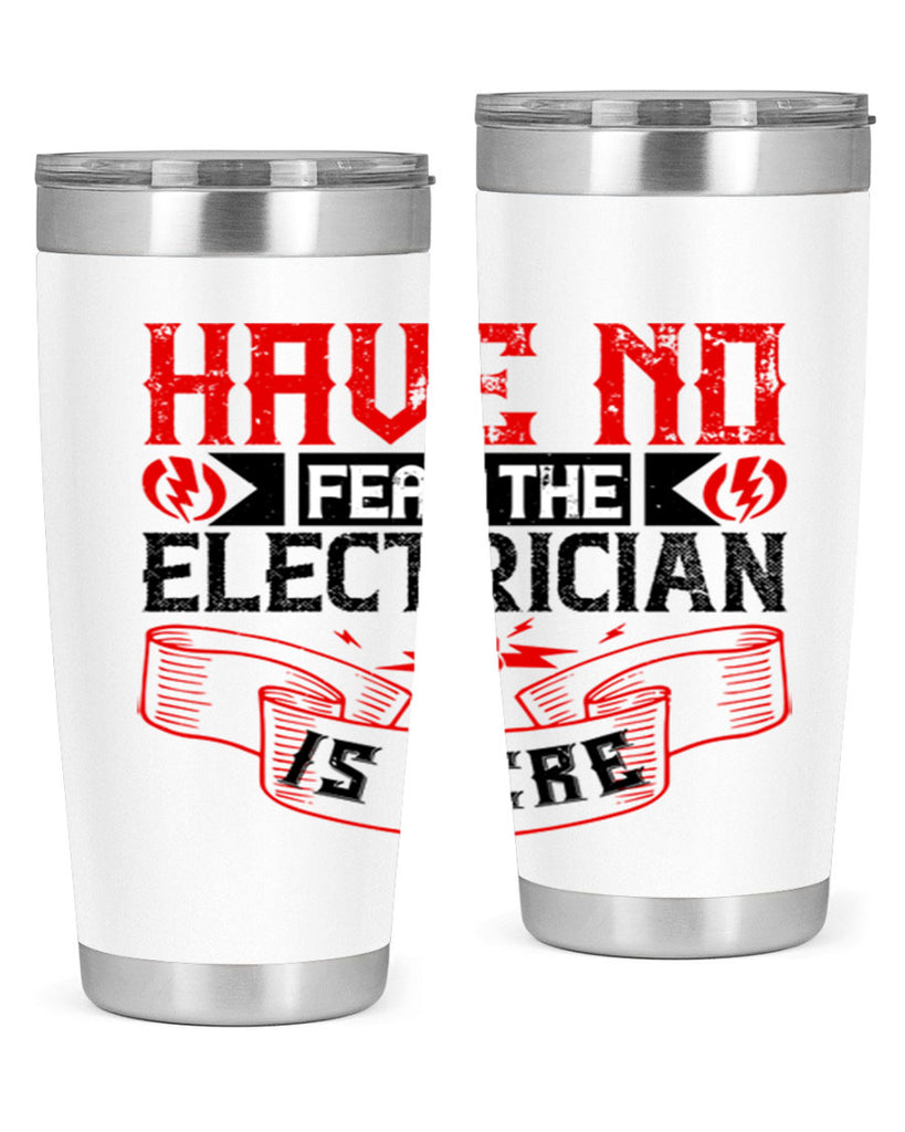 Have no fear the electrician is here Style 40#- electrician- tumbler