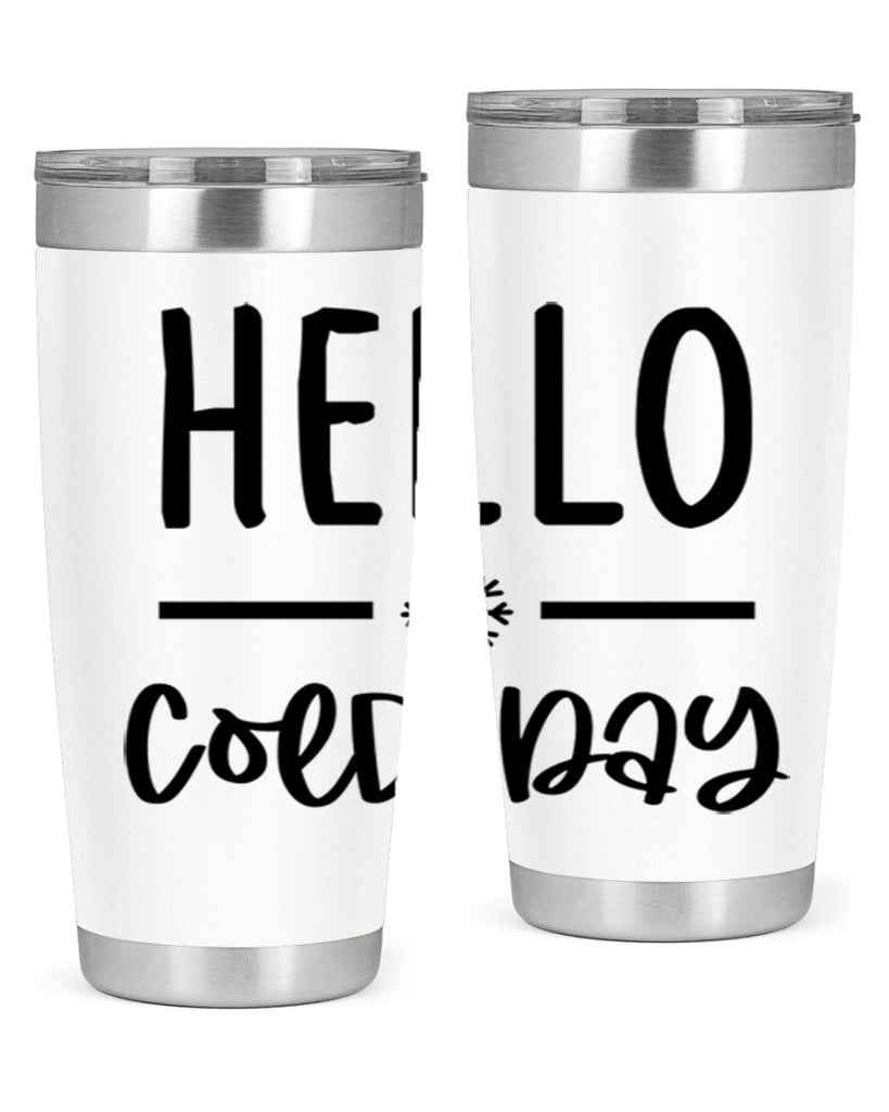 Hello Cold Day141#- winter- Tumbler
