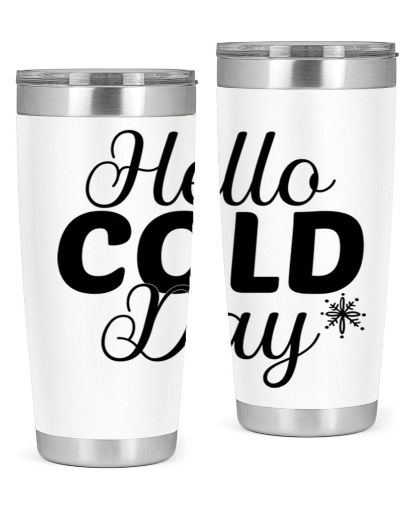Hello Cold Day143#- winter- Tumbler