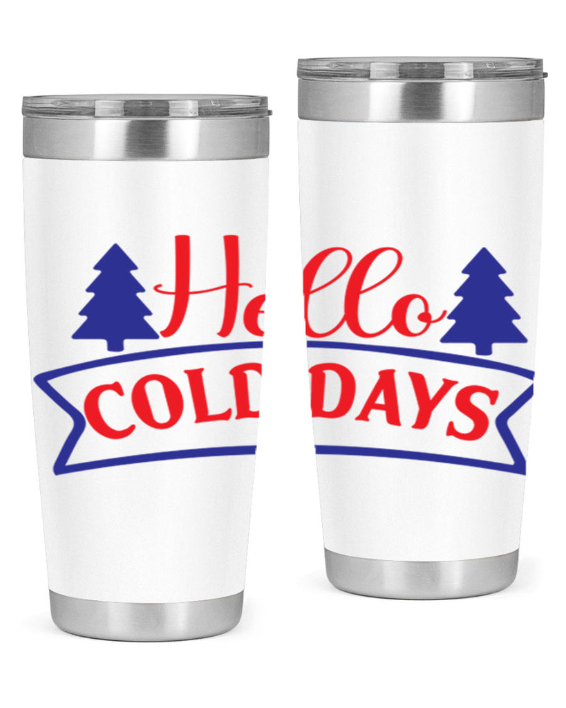 Hello Cold Days 172#- winter- Tumbler