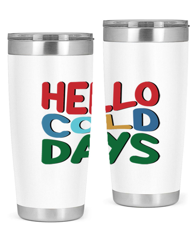 Hello Cold Days 173#- winter- Tumbler
