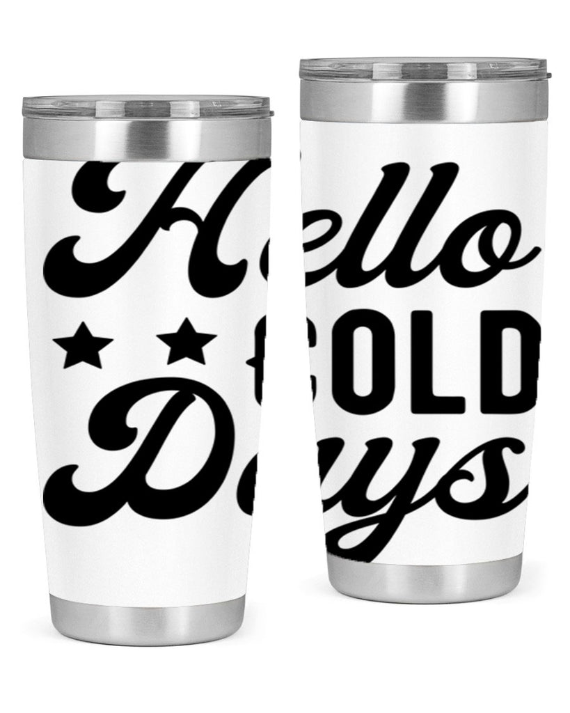 Hello Cold Days 174#- winter- Tumbler