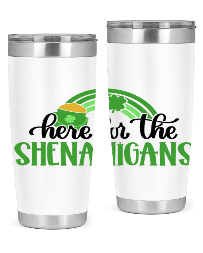 Here For The Shenanigans Style 87#- St Patricks Day- Tumbler