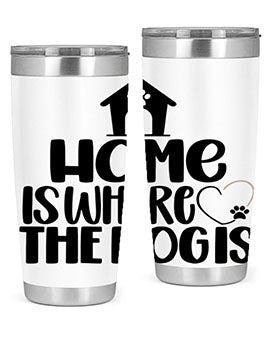 Home Is Where The Dogis Style 20#- dog- Tumbler