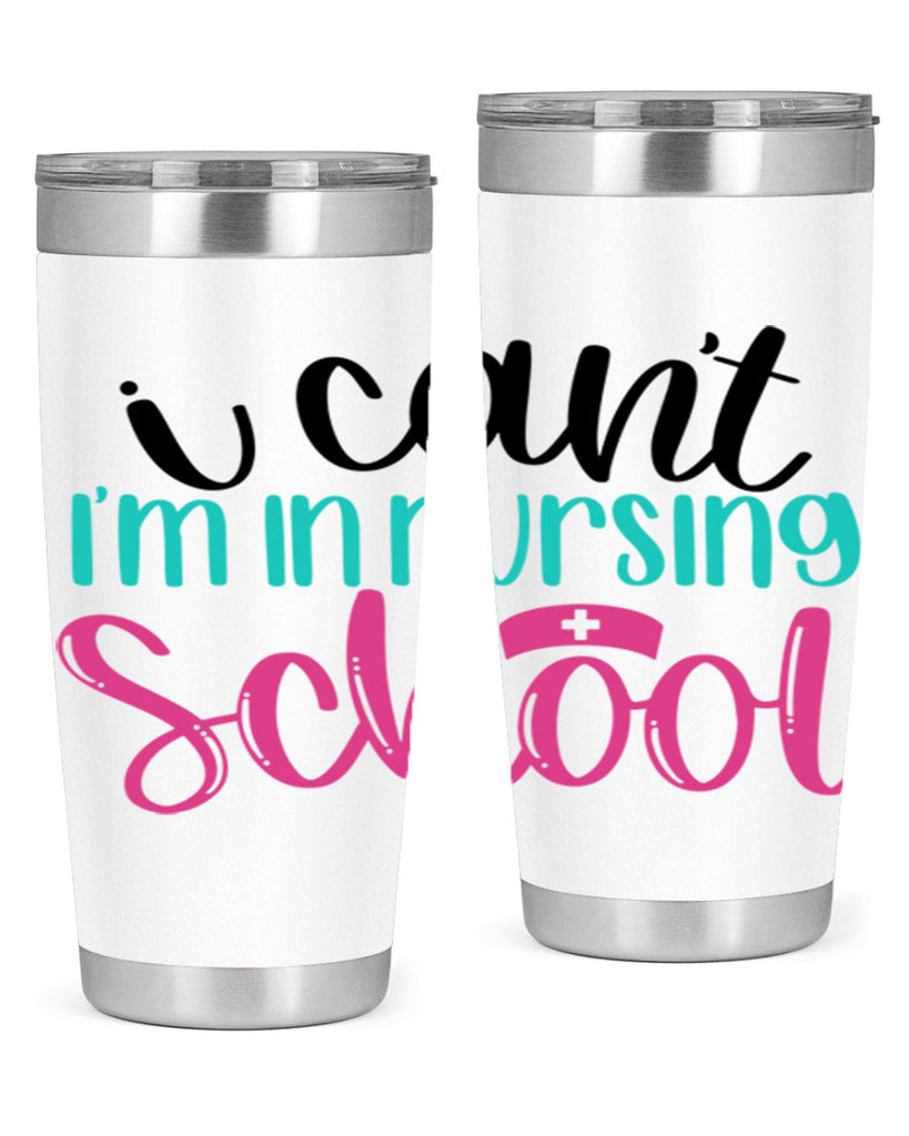 I Cant Im In Nursing School Style Style 178#- nurse- tumbler
