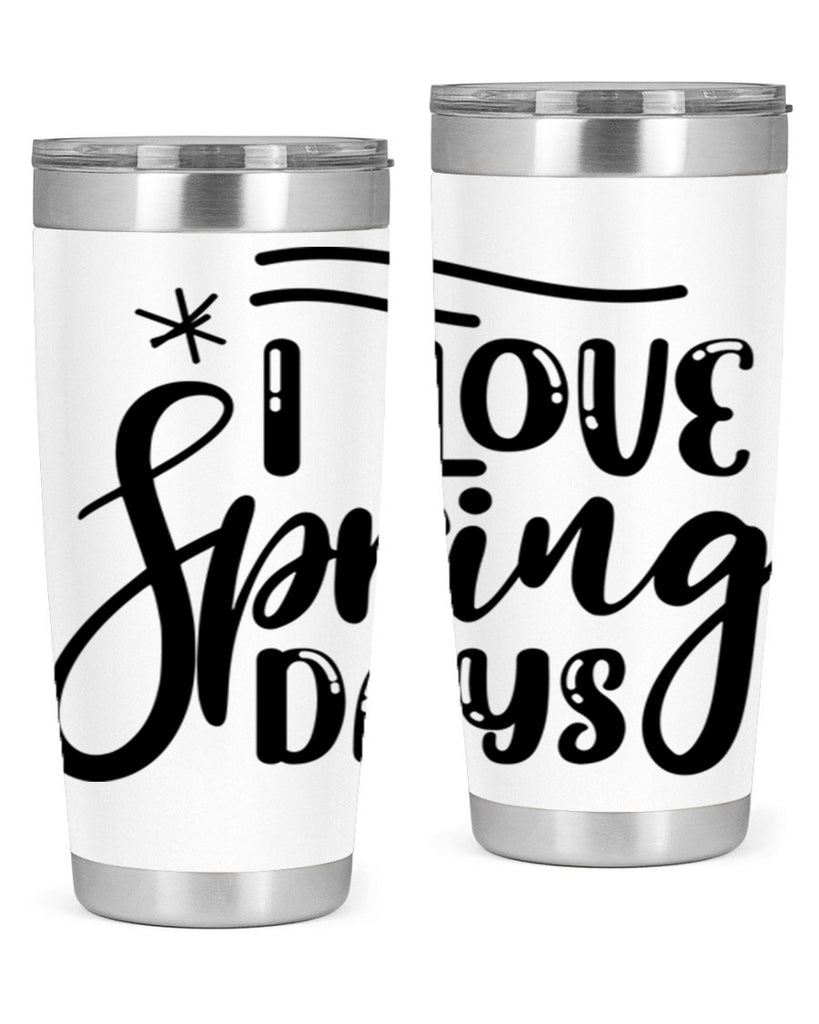I LOVE SPRING DAYS  273#- spring- Tumbler