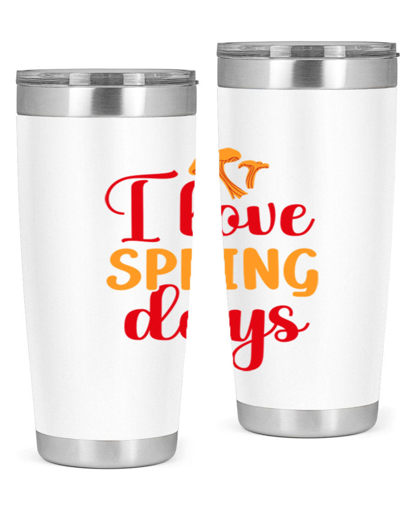 I love spring days 270#- spring- Tumbler