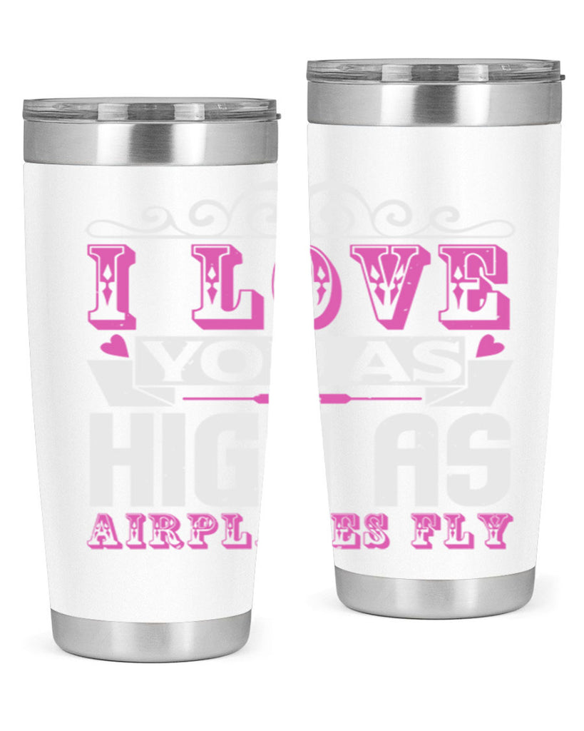 I love you as high as airplanes fly Style 240#- baby- tumbler