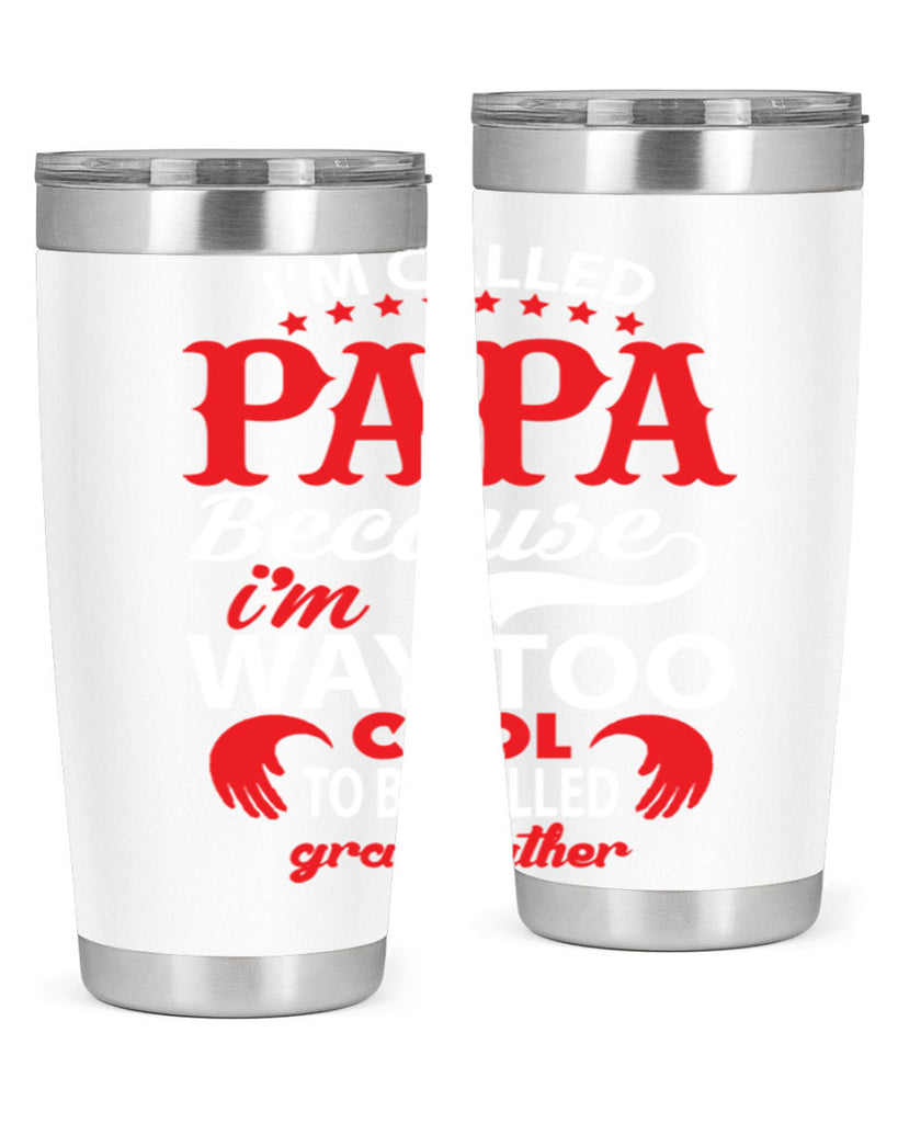 I’M CALLED PAPA 105#- grandpa - papa- Tumbler