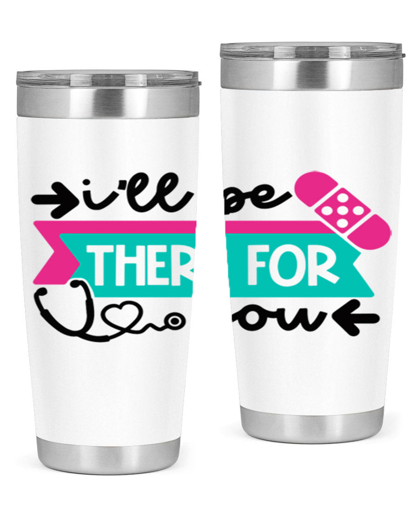 Ill Be There For You Style Style 160#- nurse- tumbler