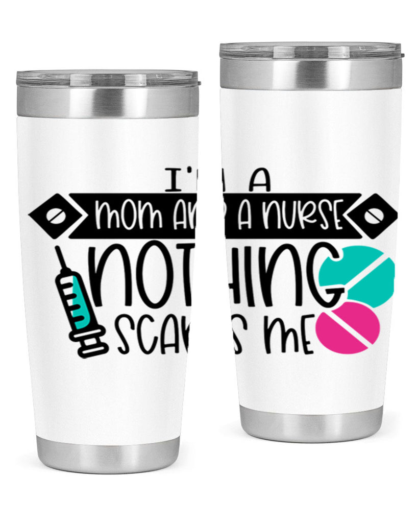 Im A Mom And A Nurse Nothing Scares Me Style Style 159#- nurse- tumbler