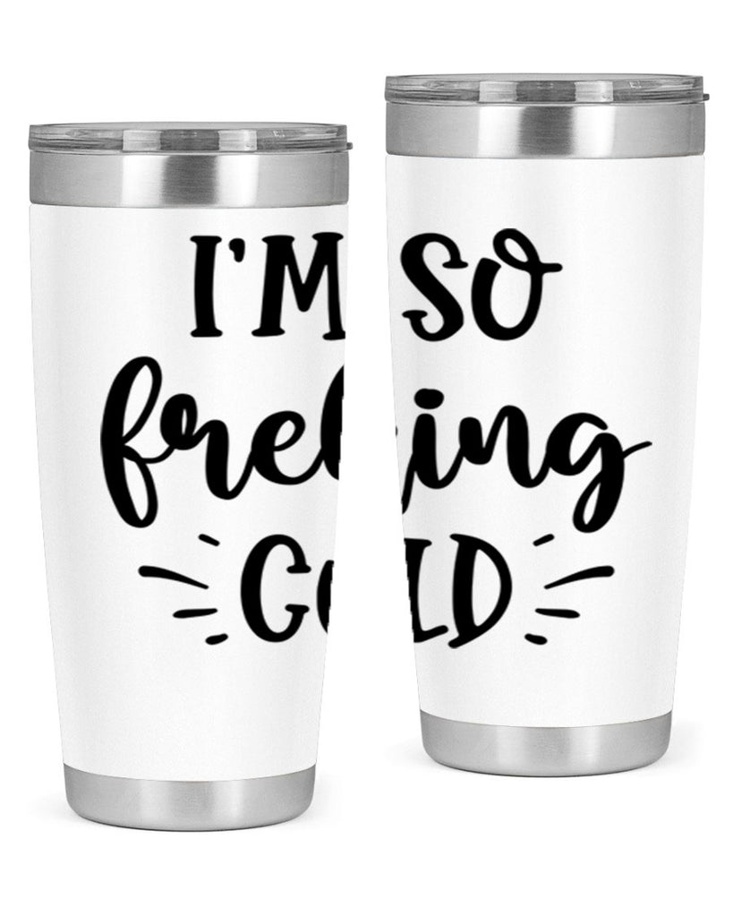 Im So Freaking Cold239#- winter- Tumbler