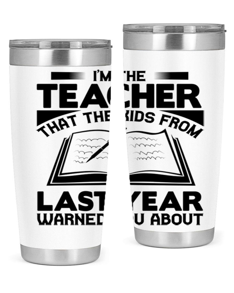 Im the teacher Style 114#- teacher- tumbler