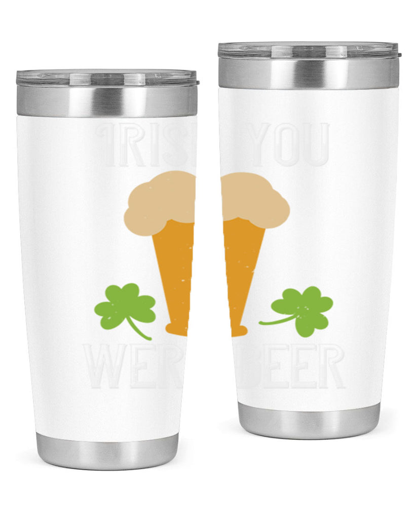 Irish you were beer Style 131#- St Patricks Day- Tumbler