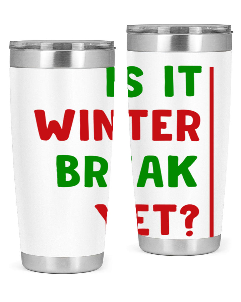 Is It Winter Break Yet 252#- winter- Tumbler