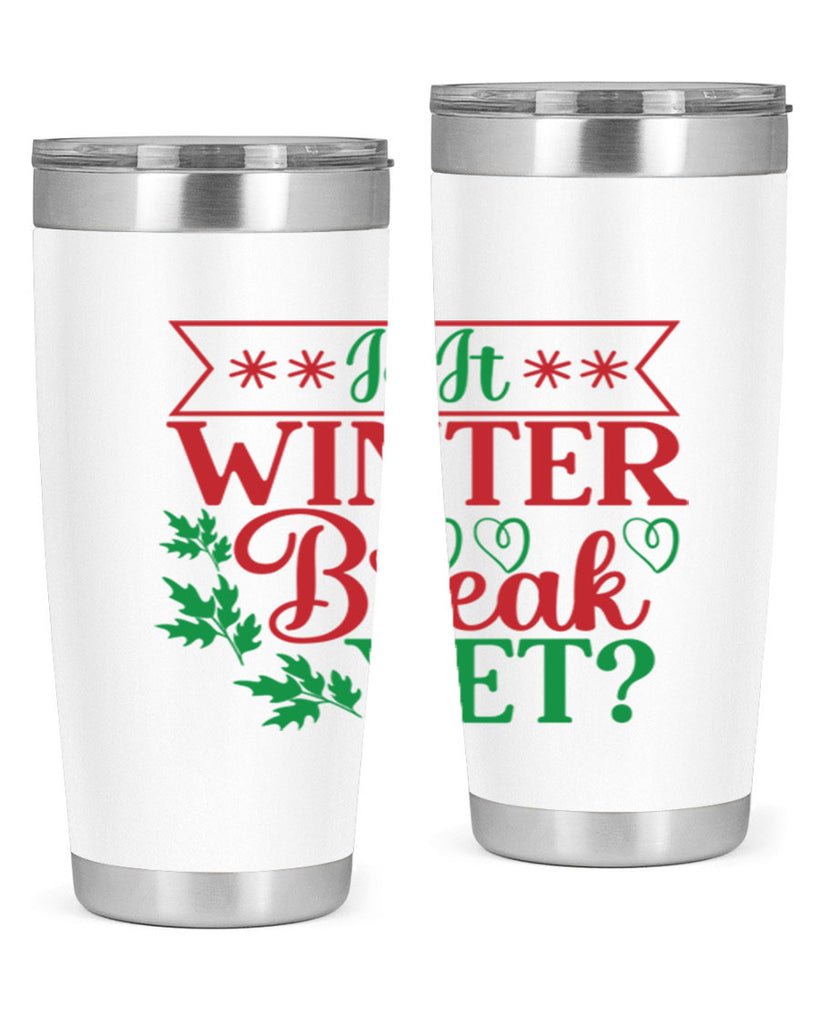 Is It Winter Break Yet 253#- winter- Tumbler