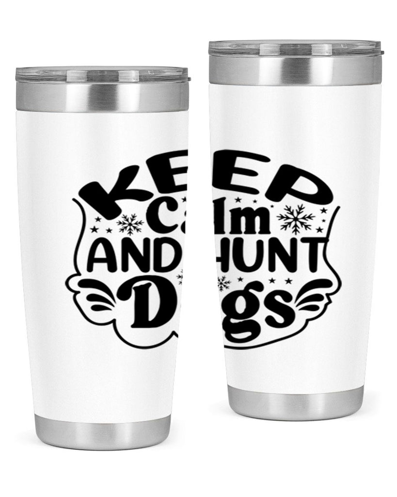 Keep Calm And Hunt Dogs 290#- spring- Tumbler