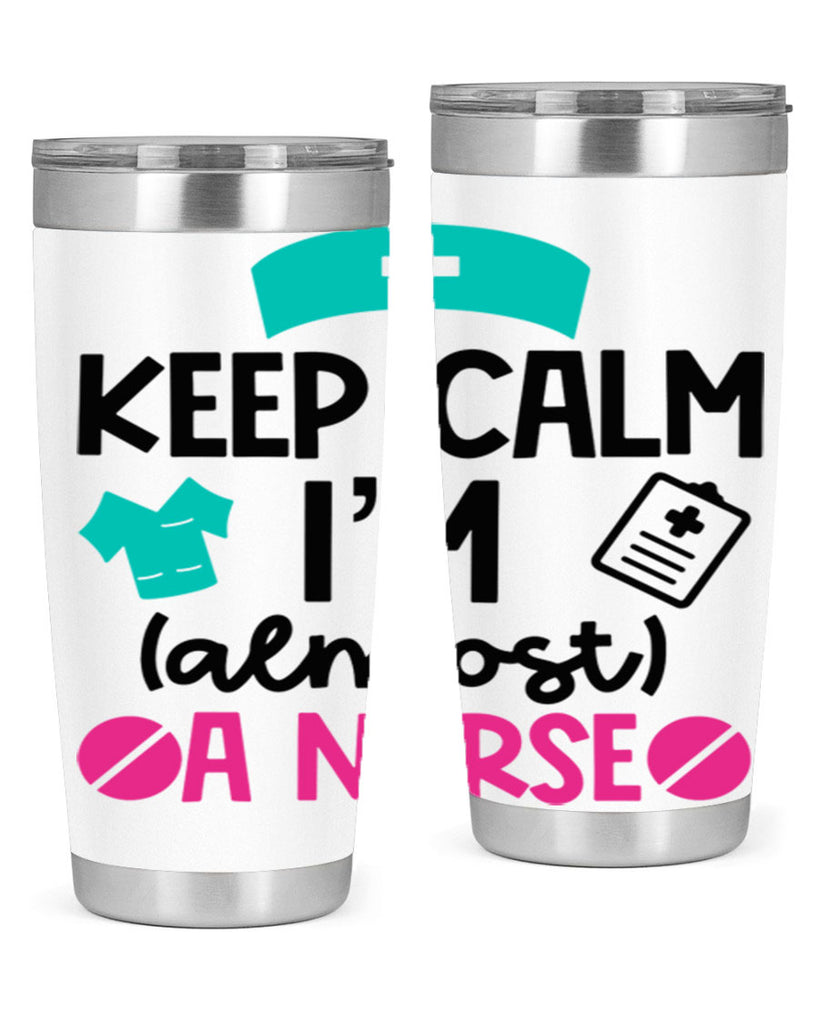 Keep Calm Im Almost A Nurse Style Style 147#- nurse- tumbler