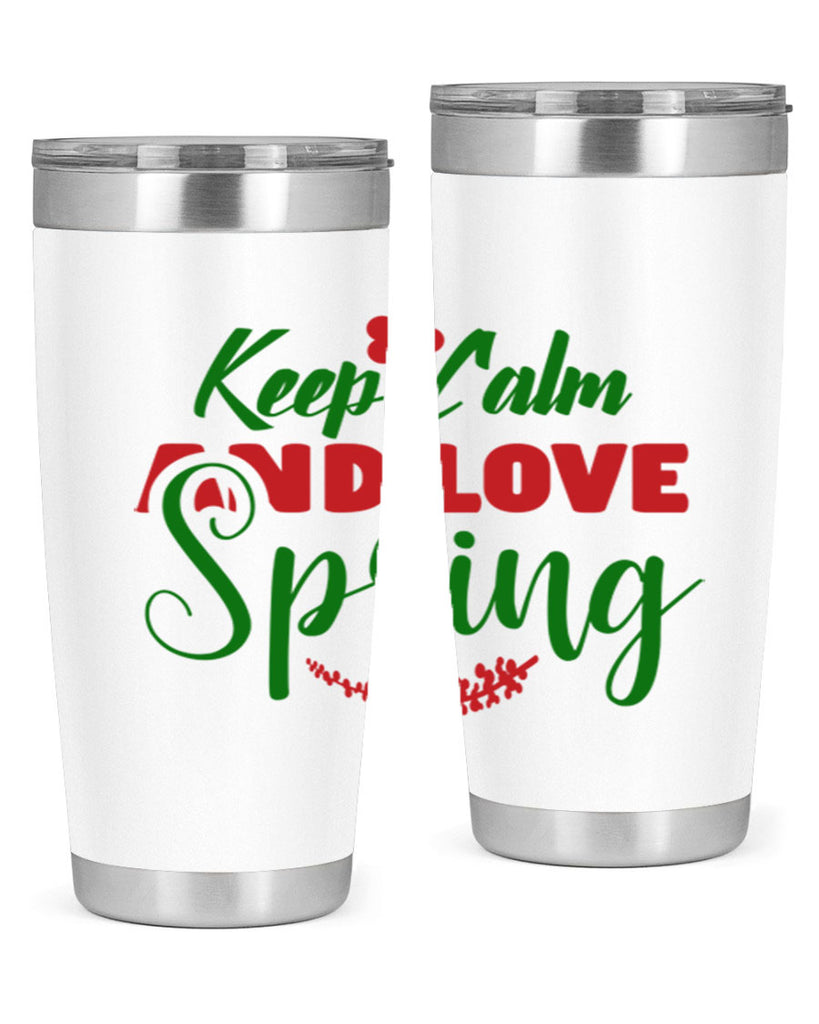 Keep Calm and Love Spring 292#- spring- Tumbler
