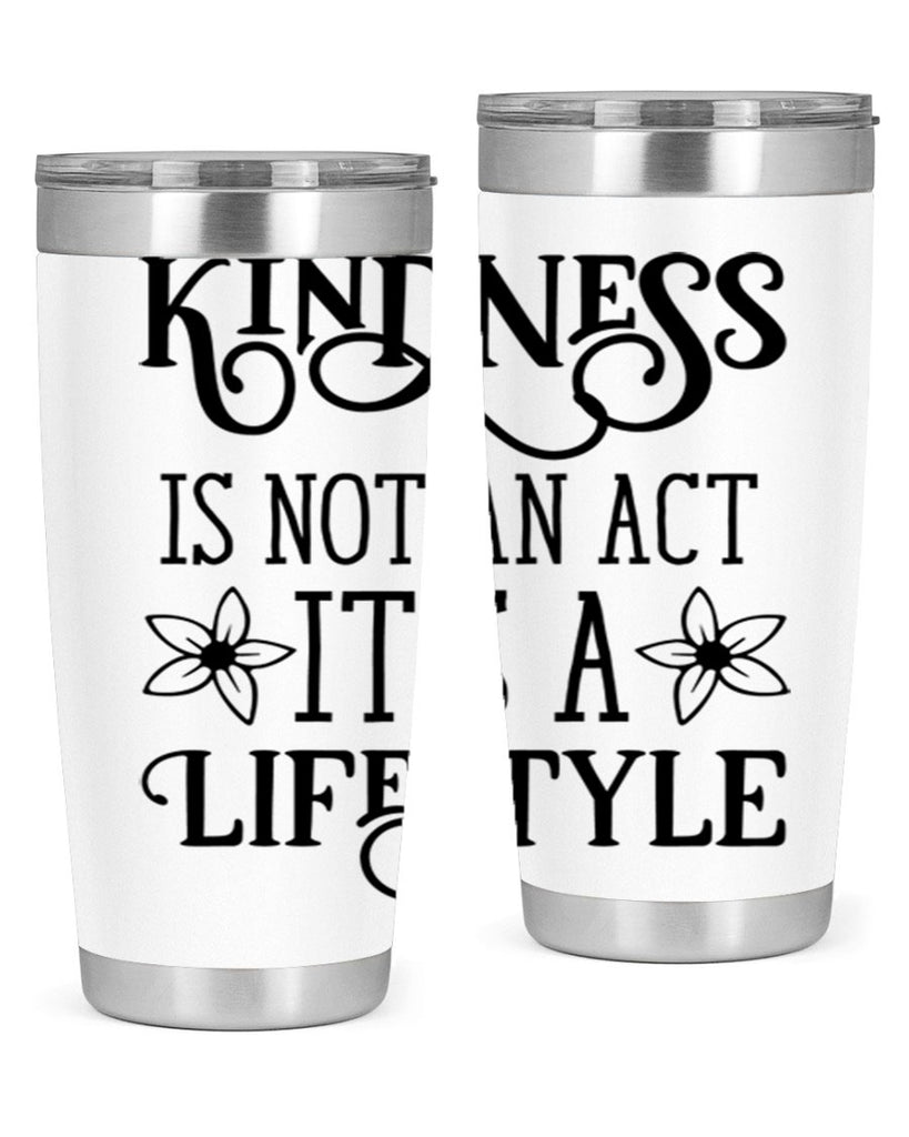 Kindness is not an act 295#- spring- Tumbler