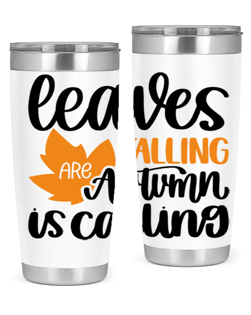 Leaves Are Falling Autumn Is Calling 502#- fall- Tumbler