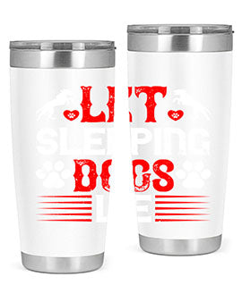 Let sleeping dogs lie Style 182#- dog- Tumbler