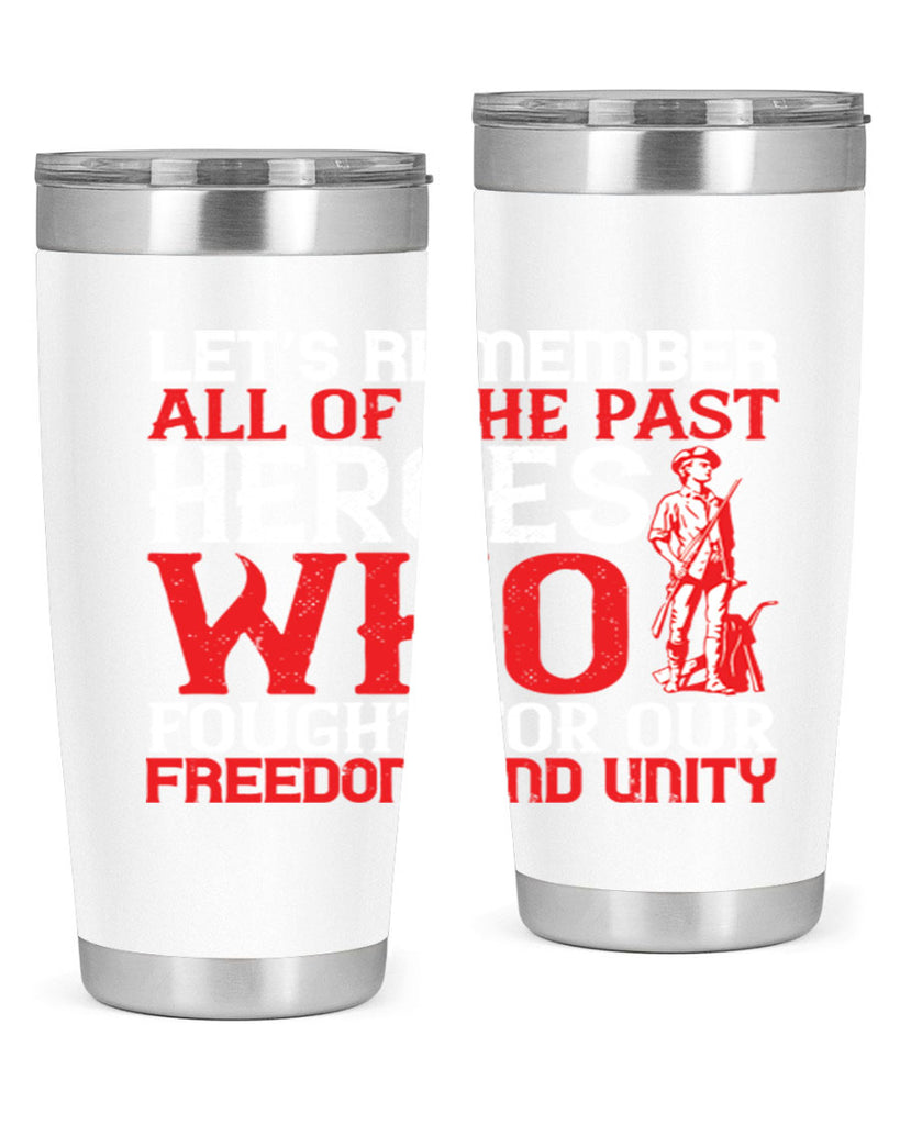 Let’s remember all of the past heroes who fought for our freedom and unity Style 127#- Fourt Of July- Tumbler