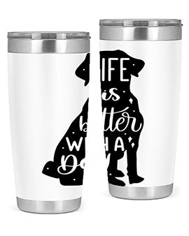 Life Is Better With A Dog Style 17#- dog- Tumbler
