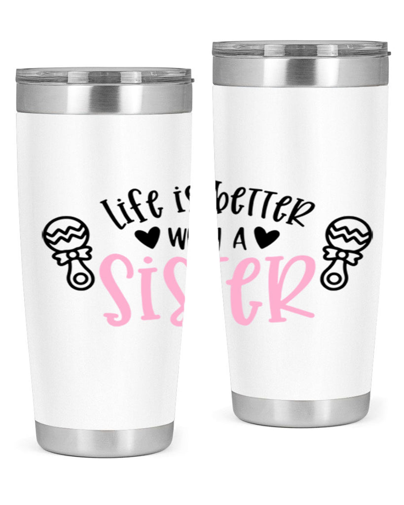 Life Is Better With A Sister Style 71#- baby- tumbler