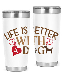 Life is Better With a Dog Style 77#- dog- Tumbler