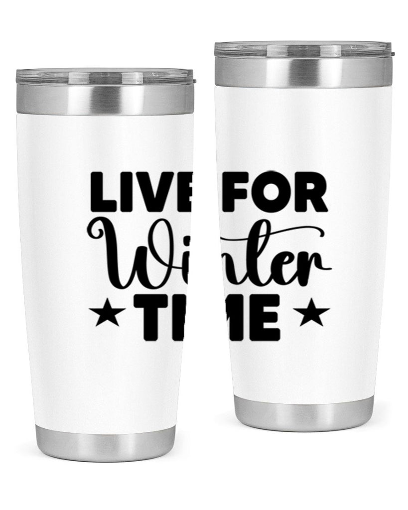 Live for Winter Time 307#- winter- Tumbler