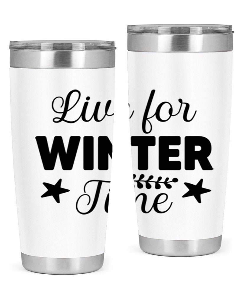 Live for Winter Time308#- winter- Tumbler