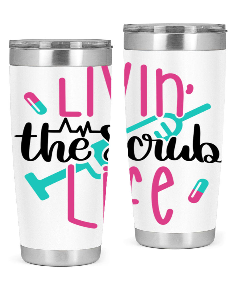 Livin The Scrub Life Style Style 137#- nurse- tumbler