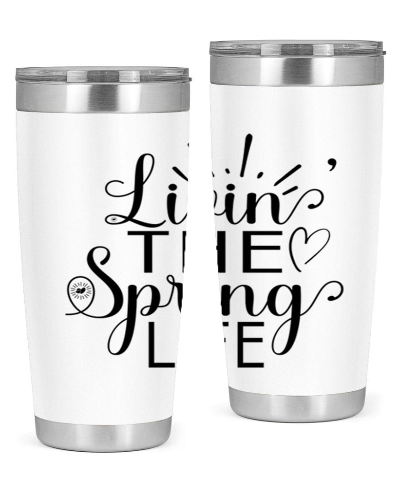 Livin The Spring Life315#- spring- Tumbler