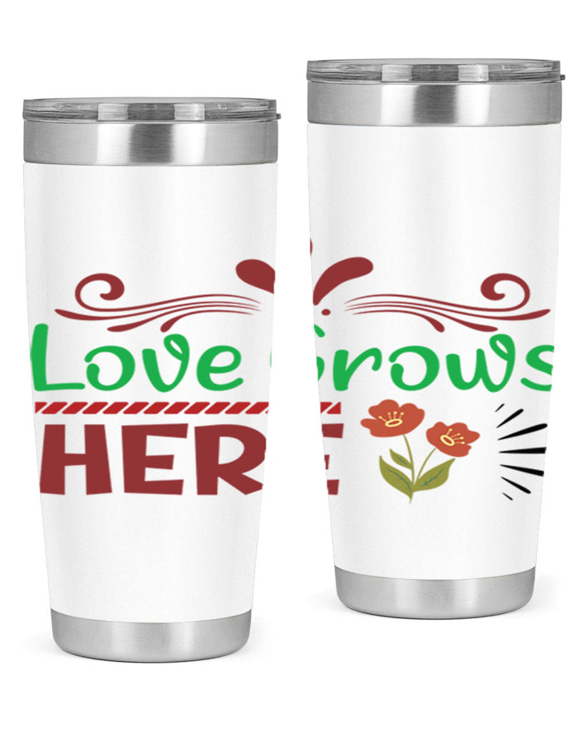 Love Grows Here  334#- spring- Tumbler